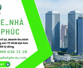 Thị trường vui trở lại, doanh thu kinh doanh bất động sản TP.HCM đạt hơn 80.800 tỷ đồng